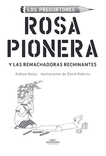 Aperçu du contenu 3_Rosa Pionera Y Las Remachadoras Rechinantes / Rosie Revere And The Raucous Riveters