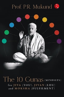 Sample content_The 10 Gunas (Mindsets) For Jiva (You), Jivan (Life) And Moksha (Fulfilment)