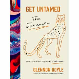 Get Untamed The Journal: How to Quit Pleasing and Start Living