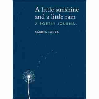 A little sunshine and a little rain: A Poetry Journal