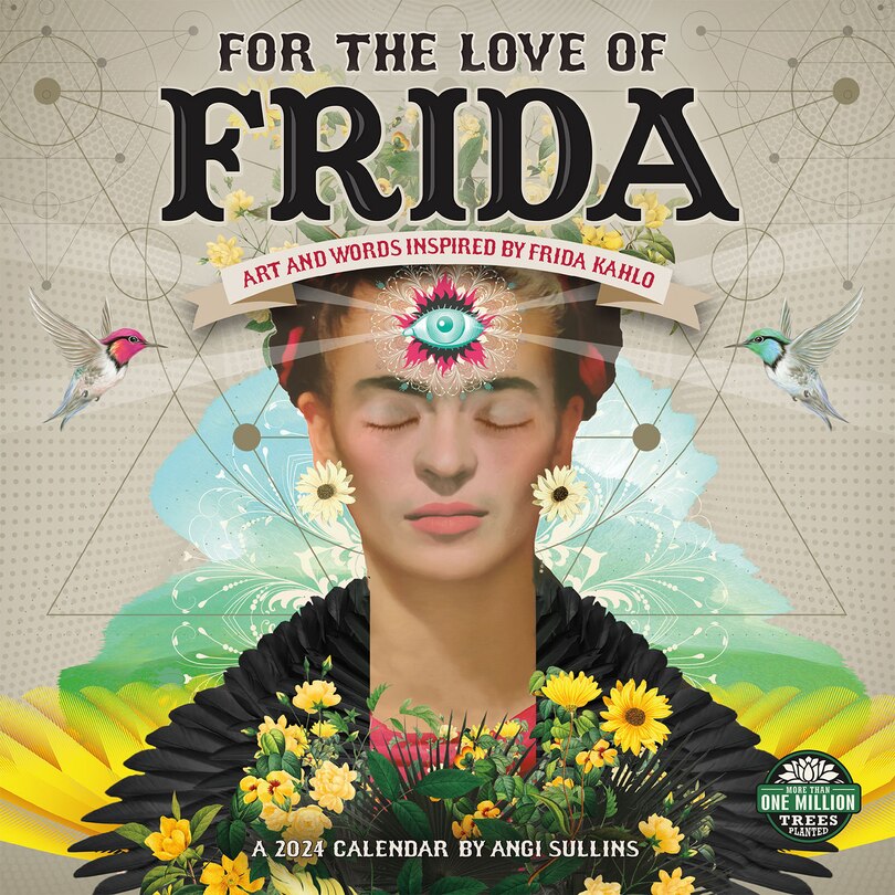 For the Love of Frida 2024 Wall Calendar Art and Words Inspired by